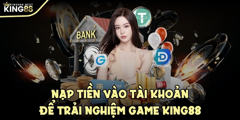 Nạp tiền vào tài khoản để trải nghiệm game